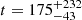 $ t = 175^{+232}_{-43} $