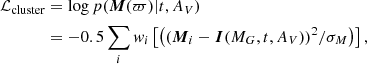 $$ \begin{aligned} \begin{aligned} \mathcal{L} _{\rm cluster}&=\log p(\boldsymbol{M}(\varpi ) | t, A_V)\\&= -0.5 \sum _i { w}_i \left[ \left(({\boldsymbol{M}}_i - \boldsymbol{I}(M_G, t, A_V))^2 / \sigma _M\right)\right], \end{aligned} \end{aligned} $$