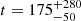 $ t = 175^{+280}_{-50} $