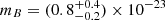 $ m_B = (0.8^{+0.4}_{-0.2}) \times 10^{-23} $
