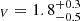$ _{V} = 1.8^{+0.3}_{-0.5} $