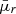 $ \bar{\mu}_{r} $