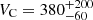 $ V_{\mathrm{C}} = 380^{+200}_{-60} $