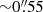$ {\sim}0{{\overset{\prime\prime}{.}}}55 $