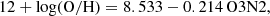 $$ \begin{aligned}&12 + \log (\mathrm{O/H}) = 8.533 - 0.214 \,\mathrm{O3N2}, \end{aligned} $$