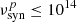 $ \nu^p_{\rm syn} \leq 10^{14} $