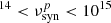 $ ^{14} < \nu^p_{\rm syn} < 10^{15} $