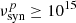 $ \nu^p_{\rm syn} \geq 10^{15} $