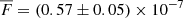 $ \overline{F} = (0.57\pm0.05) \times 10^{-7} $