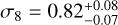 ${\sigma _8} = 0.82_{ - 0.07}^{ + 0.08}$