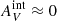 $ A_{V}^{\mathrm{int}} \approx 0 $