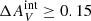$ \Delta A_{V}^{\mathrm{int}} \ge 0.15 $