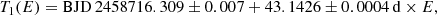 $$ \begin{aligned} T_1(E)=\mathrm{BJD} \,2458716.309 \pm 0.007 + 43.1426\pm 0.0004\,\mathrm{d} \times E, \end{aligned} $$