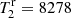$ T^{\rm r}_2=8278 $