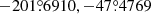 $ -201{{\overset{\circ}{.}}}6910, -47{{\overset{\circ}{.}}}4769 $