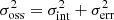 $ \sigma_{\rm oss}^2 = \sigma_{\rm int}^2 + \sigma_{\rm err}^2 $