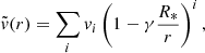 $$ \begin{aligned} \tilde{v} (r)=\sum _i v_{i}\left(1-\gamma \frac{R_*}{r}\right)^i, \end{aligned} $$