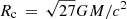 $ R_{\mathrm{c}}\,=\,\sqrt{27}GM/c^{2} $