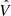 $ {\hat{V}} $