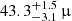 $ 43.3_{-3.1}^{+1.5}\,{\upmu} $