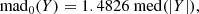 $$ \begin{aligned} \mathrm{mad_0}(Y) = 1.4826 \ \mathrm{med} (|Y|), \end{aligned} $$