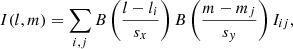 $$ \begin{aligned} I(l,m) = \sum _{i,j} B\left(\frac{l-l_i}{s_x}\right) B\left(\frac{m-m_j}{s_{ y}}\right)I_{ij}, \end{aligned} $$
