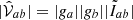 $ |\hat{\mathcal{V}}_{ab}| = |\mathit{g}_{a}||\mathit{g}_{b}||\tilde{I}_{ab}| $