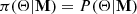 $$ \begin{aligned} \pi (\mathbf{\Theta }|\mathbf M ) = P(\mathbf \Theta |\mathbf M ) \end{aligned} $$