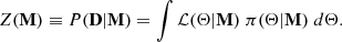 $$ \begin{aligned} Z(\mathbf{M }) \equiv P(\mathbf D |\mathbf M ) = \int \mathcal{L} (\mathbf \Theta |\mathbf M )\;\pi ({\mathbf{\Theta }|\mathbf{M }})\;d\mathbf{\Theta }. \end{aligned} $$