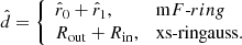 $$ \begin{aligned} {\hat{d}} = {\left\{ \begin{array}{ll} {\hat{r}}_0 + {\hat{r}}_1,&{\mathrm{ m}F\text{-}ring} \\ R_{\rm out} + R_{\rm in},&\mathrm{xs\text{-}ringauss}. \end{array}\right.} \end{aligned} $$