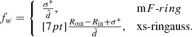 $$ \begin{aligned} f_{ w} = {\left\{ \begin{array}{ll} \frac{\sigma ^*}{\hat{d}},&{\mathrm{ m}F\text{-}ring}\\ [7pt] \frac{R_{\rm out}-R_{\rm in} +\sigma ^*}{\hat{d}},&\mathrm{xs\text{-}ringauss}.\end{array}\right.} \end{aligned} $$