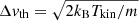 $ \Delta v_{\mathrm{th}} = \sqrt{2k_{\mathrm{B}} T_{\mathrm{kin}}/m} $