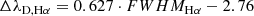 $$ \begin{aligned} \Delta \lambda _{\mathrm{D,H}\alpha } = 0.627 \cdot {FWHM_{\rm H\alpha }} -2.76 \end{aligned} $$