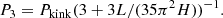 $$ \begin{aligned}&P_3 = P_{\rm kink}(3+3L/(35\pi ^2H))^{-1}. \end{aligned} $$