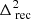 $ \Delta^{2}_{\text{ rec}} $