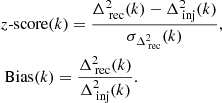$$ \begin{aligned}&z\text{-score}{(}k\text{)} = \dfrac{\Delta ^{2}_{\text{ rec}}(k)-\Delta ^{2}_{\text{ inj}}(k)}{\sigma _{\Delta ^{2}_{\text{ rec}}}(k)},\nonumber \\&\text{ Bias}(k) = \dfrac{\Delta ^{2}_{\text{ rec}}(k)}{\Delta ^{2}_{\text{ inj}}(k)}. \end{aligned} $$
