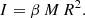 $$ \begin{aligned} {I} = \beta \, M \, R^2. \end{aligned} $$