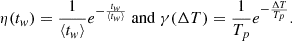 $$ \begin{aligned} \eta (t_w)=\frac{1}{\langle t_w \rangle }e^{-\frac{t_w}{\langle t_w \rangle }} ~ \mathrm{and} ~ \gamma (\Delta T)=\frac{1}{T_p}e^{-\frac{\Delta T}{T_p}}. \end{aligned} $$