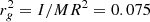 $ r_g^2=I/MR^2=0.075 $