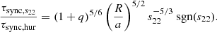 $$ \begin{aligned} \frac{\tau _{\mathrm{sync},s_{22}}}{\tau _{\mathrm{sync,hur}}}=(1+q)^{5/6}\left(\frac{R}{a}\right)^{5/2}s_{22}^{-5/3}\text{ sgn}(s_{22}). \end{aligned} $$