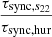 $ \frac{\tau_{\mathrm{sync},s_{22}}}{\tau_{\mathrm{sync,hur}}} $