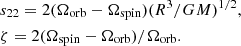 $$ \begin{aligned}&s_{22}=2(\Omega _{\mathrm{orb}}-\Omega _{\mathrm{spin}})(R^3/GM)^{1/2}, \nonumber \\&\zeta =2(\Omega _{\mathrm{spin}}-\Omega _{\mathrm{orb}})/\Omega _{\mathrm{orb}}. \end{aligned} $$