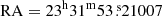 $ \mathrm{RA}=23^{\mathrm{h}} 31^{\mathrm{m}} 53{{\overset{\text{ s}}{.}}}21007 $