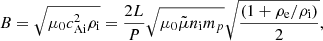 $$ \begin{aligned} B=\sqrt{\mu _0 c_{\rm Ai}^2\rho _{\rm i}}=\frac{2L}{P}\sqrt{\mu _0\tilde{\mu }n_{\rm i}m_p}\sqrt{\frac{(1+\rho _{\rm e}/\rho _{\rm i})}{2}}, \end{aligned} $$
