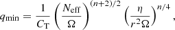 $$ \begin{aligned} q_{\rm min}=\frac{1}{C_{\rm T}} \left(\frac{N_{\rm eff}}{\Omega } \right)^{(n+2)/2} \left(\frac{\eta }{r^2 \Omega } \right)^{n/4}, \end{aligned} $$