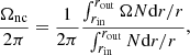 $$ \begin{aligned} \frac{\Omega _{\rm nc}}{2\pi } = \frac{1}{2\pi } \frac{\int _{r_{\rm in}}^{r_{\rm out}}{\Omega N \mathrm{d}r/r}}{\int _{r_{\rm in}}^{r_{\rm out}}{N \mathrm{d}r/r}}, \end{aligned} $$