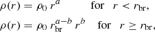 $$ \begin{aligned}&\rho (r) = \rho _0\ r^a \qquad \quad \text{ for}\quad r < r_\mathrm{br} ,\nonumber \\&\rho (r) = \rho _0\ r_\mathrm{br} ^{a-b}\ r^b \quad \text{ for}\quad r\ge r_\mathrm{br} , \end{aligned} $$