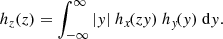 $$ \begin{aligned} h_z(z) = \int _{-\infty }^{\infty }|{ y}|~ h_x\!(z{ y})~ h_{ y}\!({ y})~ \mathrm{d} { y}. \end{aligned} $$