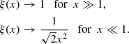 $$ \begin{aligned}&\xi (x) \rightarrow 1~~ \text{ for}~~ x\gg 1, \nonumber \\&\xi (x) \rightarrow \frac{1}{\sqrt{2}x^2}~~ \text{ for}~~ x\ll 1. \end{aligned} $$