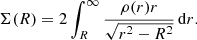 $$ \begin{aligned} \Sigma (R)=2\int _R^\infty \frac{\rho (r)r}{\sqrt{r^2-R^2}}\,\mathrm{d} r. \end{aligned} $$